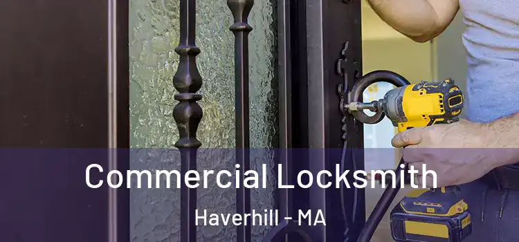 Commercial Locksmith Haverhill - MA