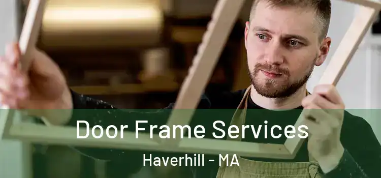  Door Frame Services Haverhill - MA