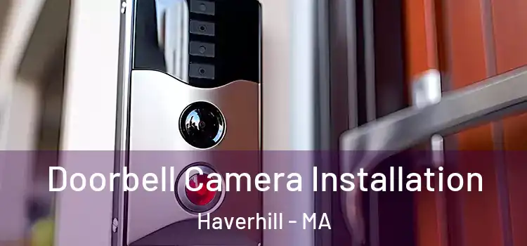  Doorbell Camera Installation Haverhill - MA