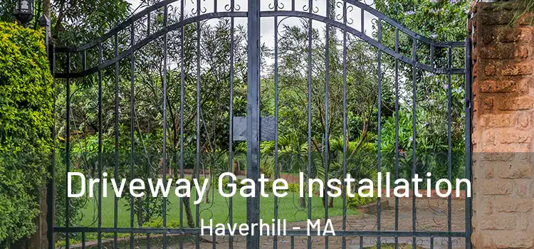  Driveway Gate Installation Haverhill - MA