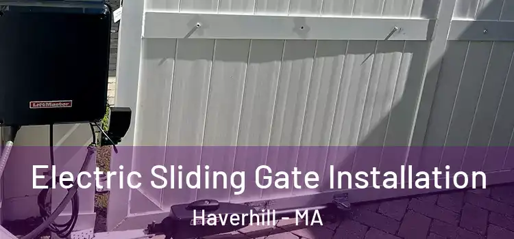 Electric Sliding Gate Installation Haverhill - MA