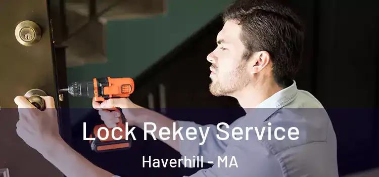  Lock Rekey Service Haverhill - MA