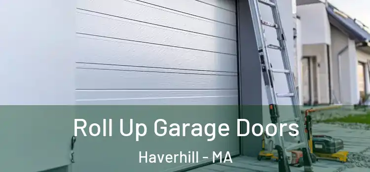  Roll Up Garage Doors Haverhill - MA