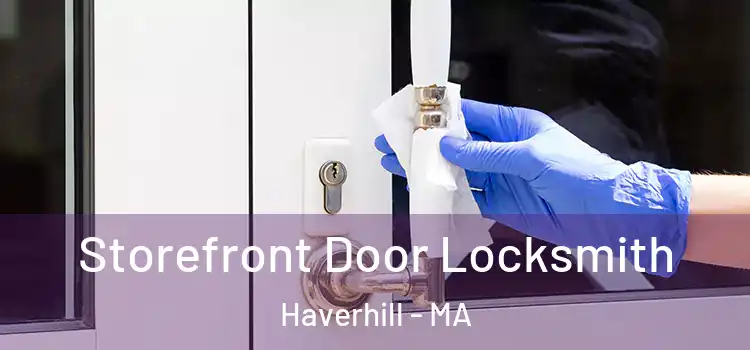  Storefront Door Locksmith Haverhill - MA